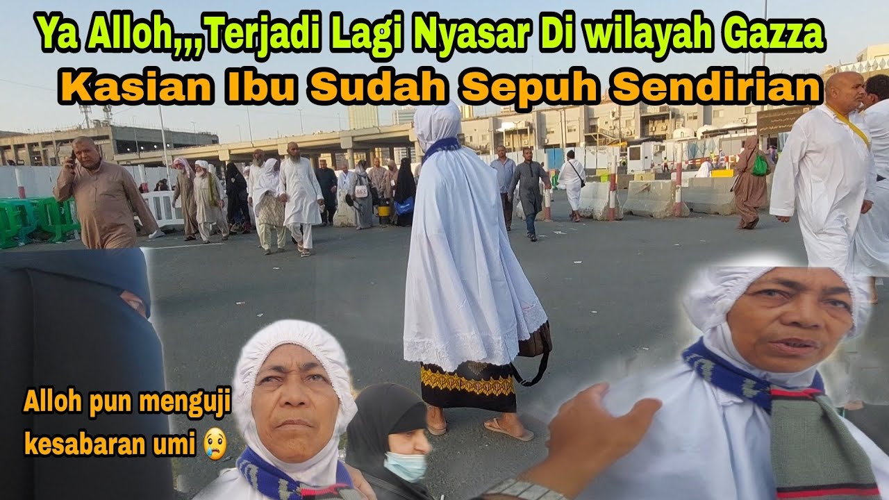 Terjadi Lagi Nyasar Jauh Bngt Di Wilayah Gazza Di MasjidilHarom,Alloh pun Menguji Kesabaran Umi😢