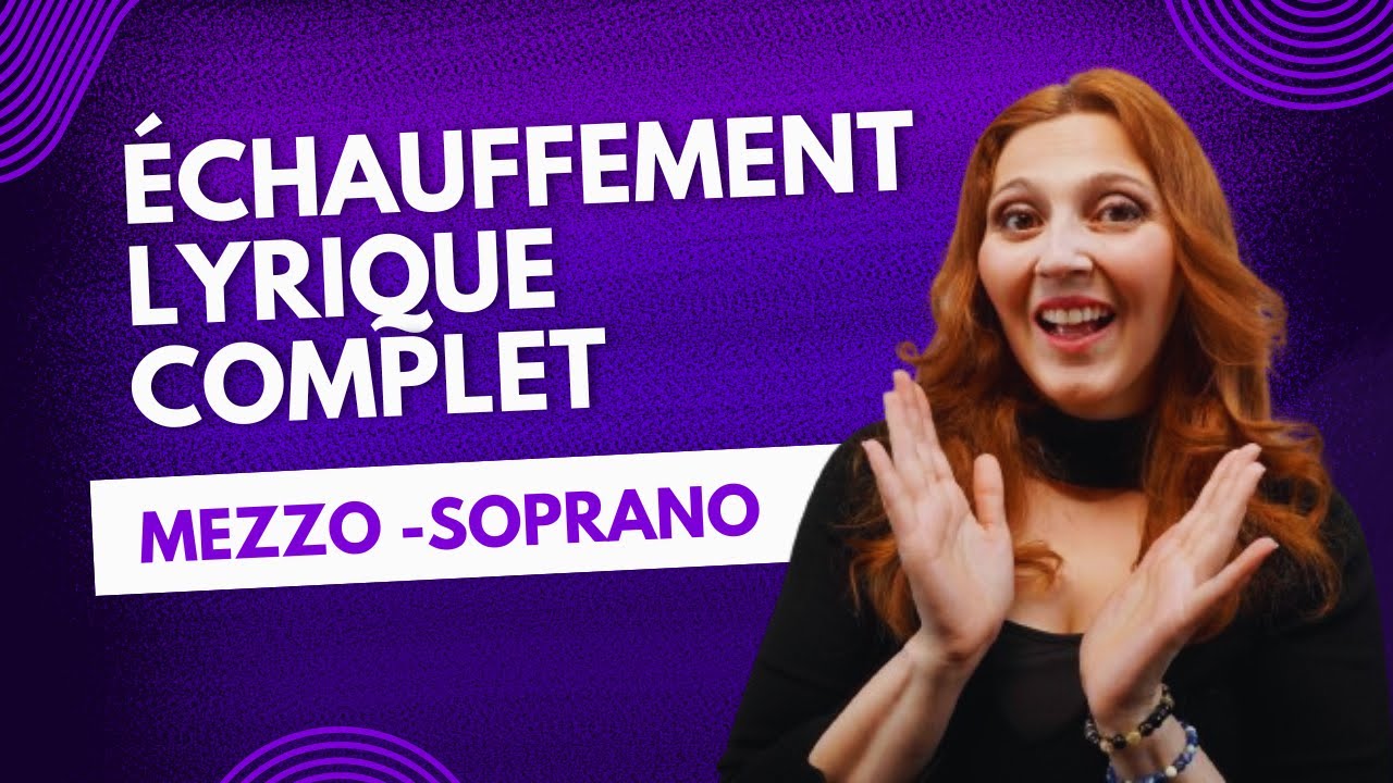&Eacute;chauffement vocal lyrique  15 minutes pour Mezzo-Soprano (technique de chant lyrique)