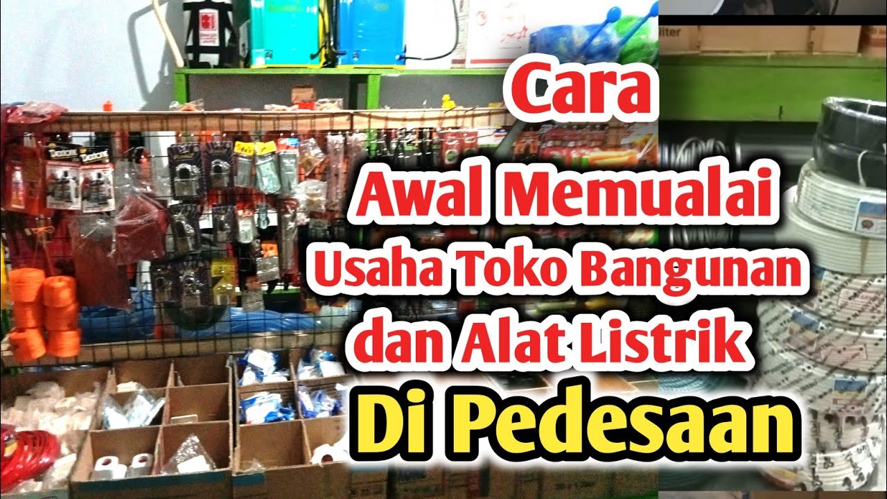 cara awal Memulai usaha Toko Bangunan dan Alat listrik di Pedesaan