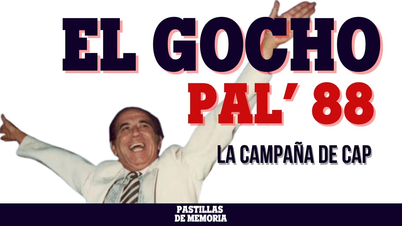 EL GOCHO PAL' 88: LA CAMPAÑA DE CAP | PASTILLAS DE MEMORIA 55