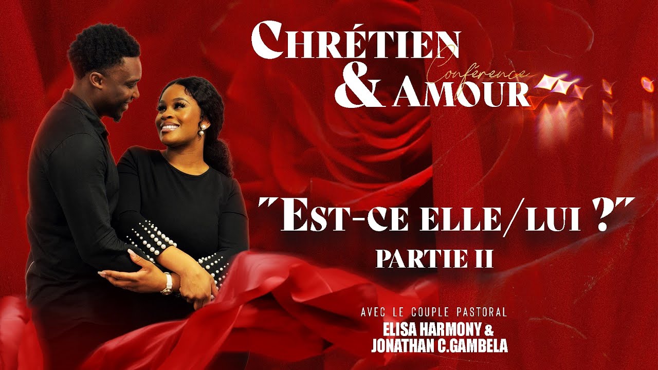 (PART II) Chrétien & Amour Conférence - Elisa Harmony Gambela & Jonathan Gambela
