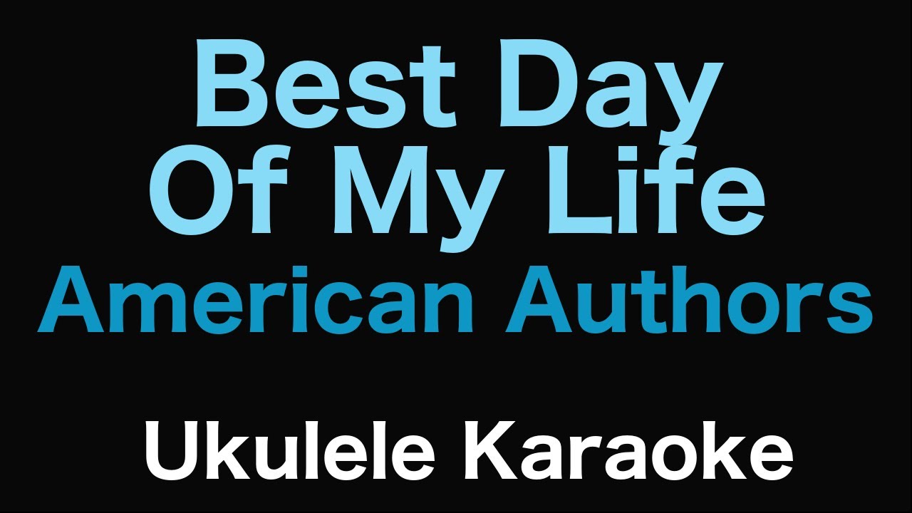 Best Day of my Life - American Authors | Ukulele Karaoke