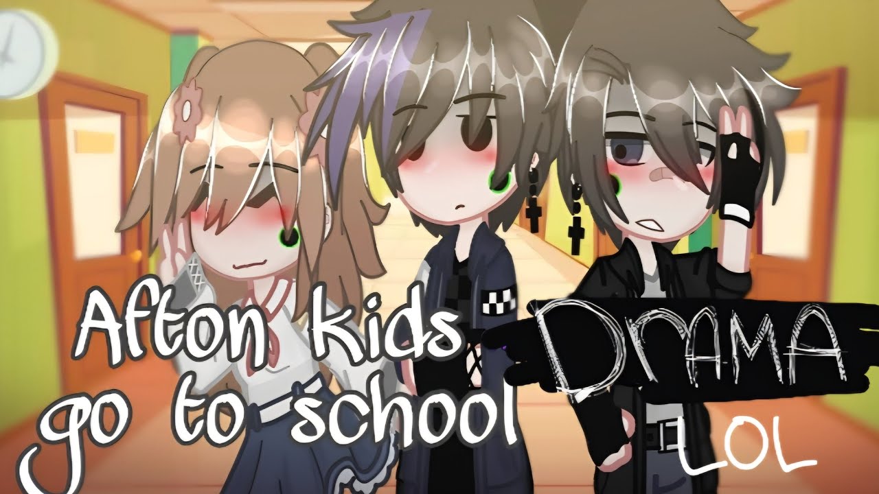 Afton kids go to school || fd. Fnaf || Afton family || Afton siblings || LOTS OF DRAMA🎀 Old designs
