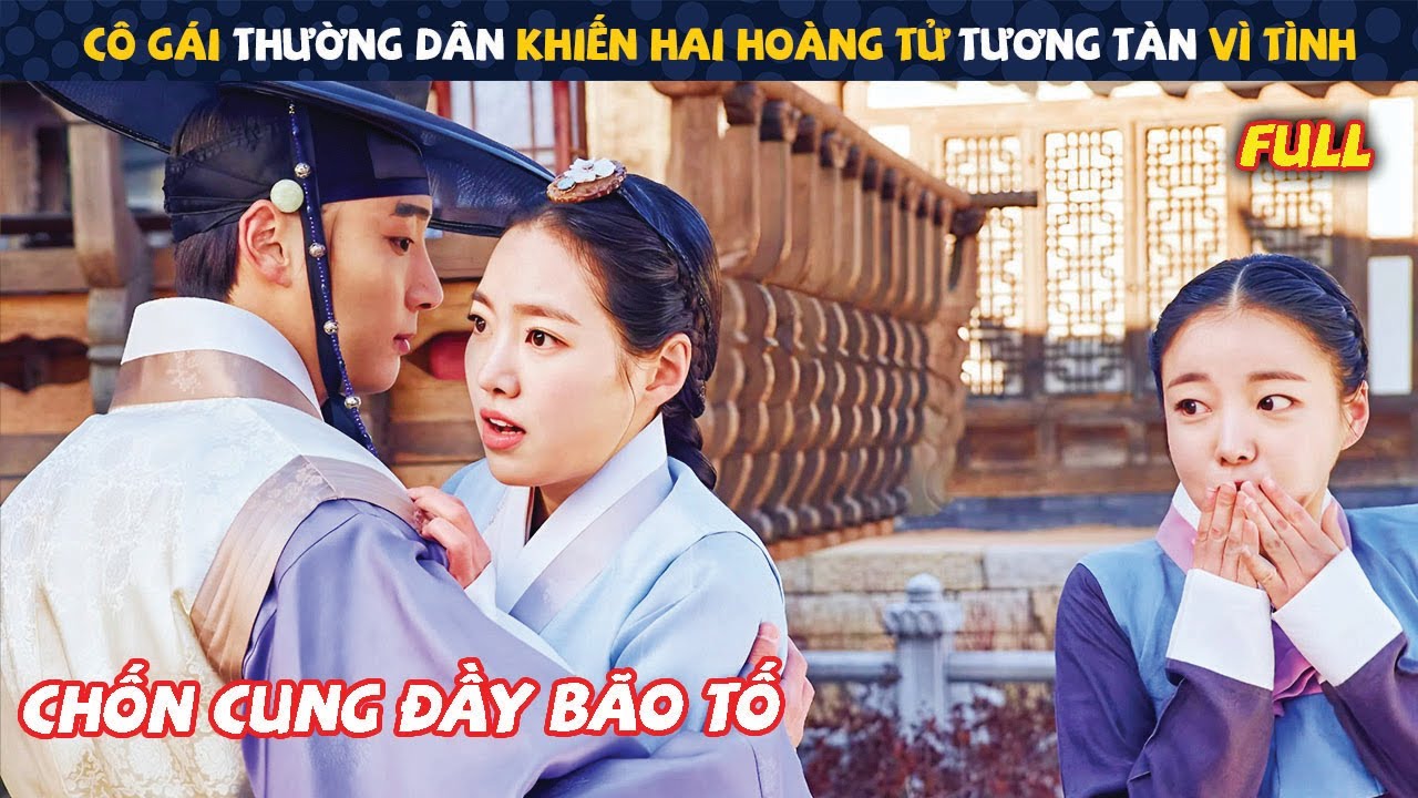 Review Phim: Cô Gái Thường Dân Khiến Hai Hoàng Tử Tương Tàn Vì Tình | Đại Quân - Họa Nên Ái Tình