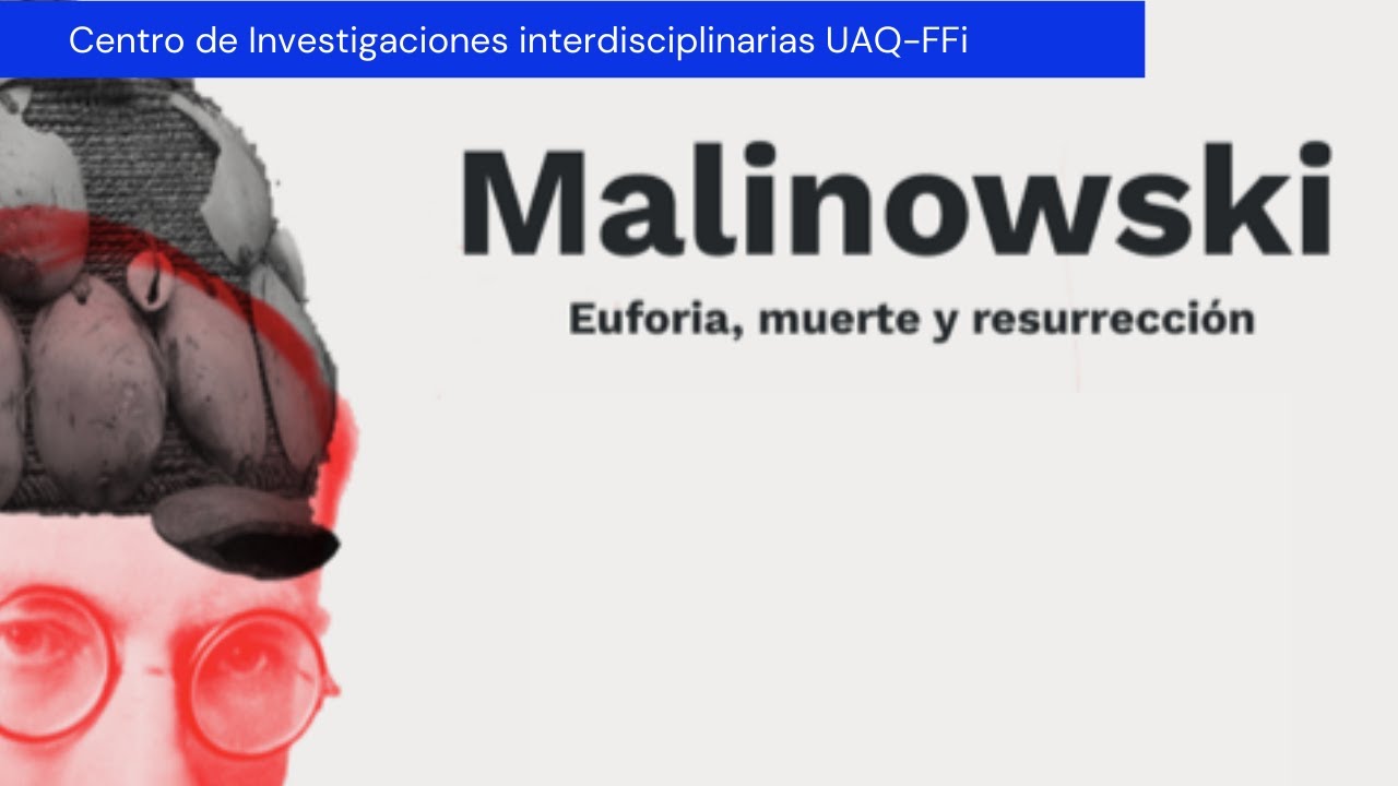 MALINOWSKI:  EUFORIA, MUERTE Y RESURECCIÓN