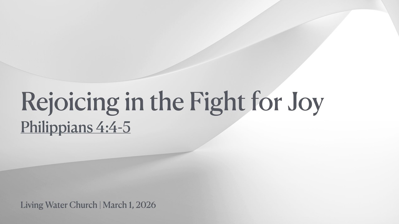 Rejoicing in the Fight for Joy (Philippians 4:4-5) - March 1, 2026