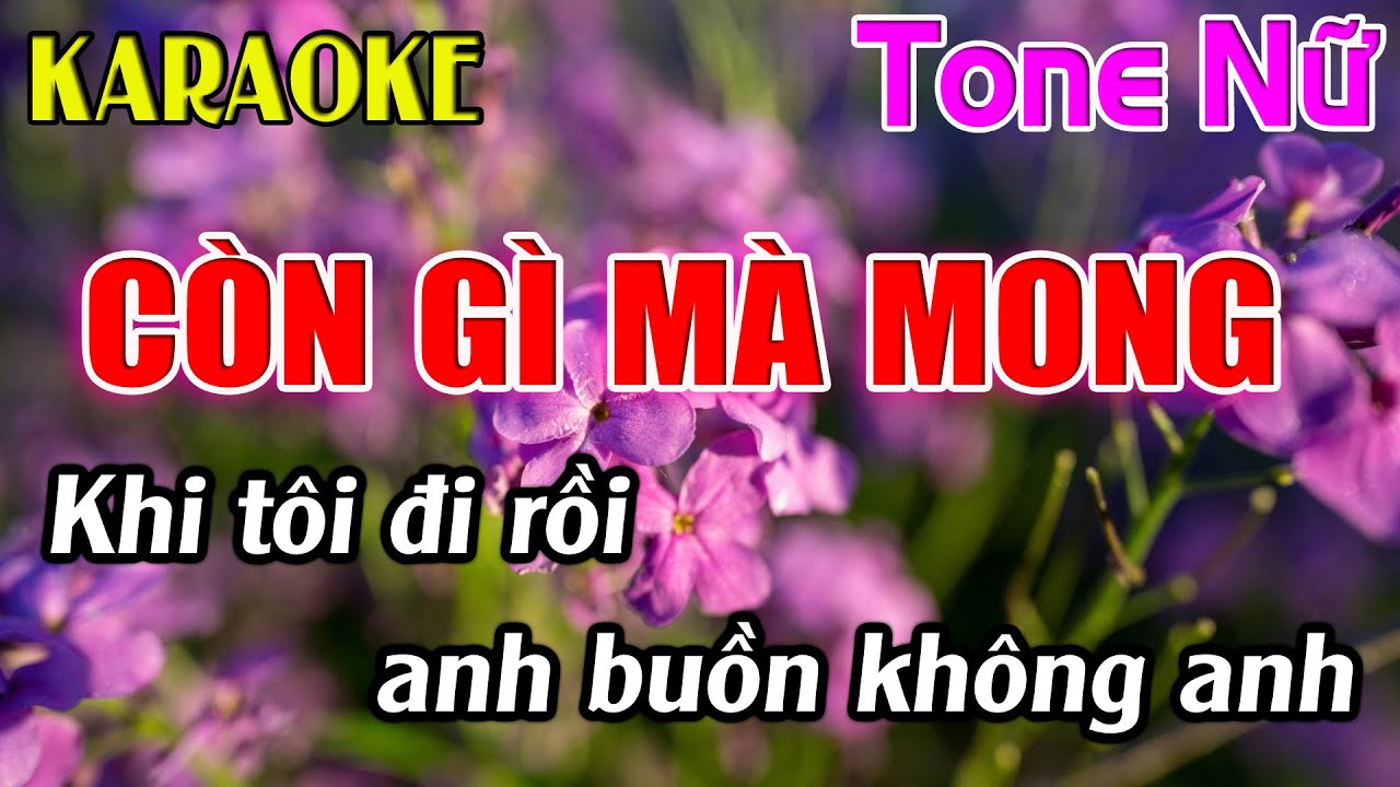 Còn Gì Mà Mong Karaoke Tone Nữ ( Em ) Karaoke Dễ Hát - Beat 2025