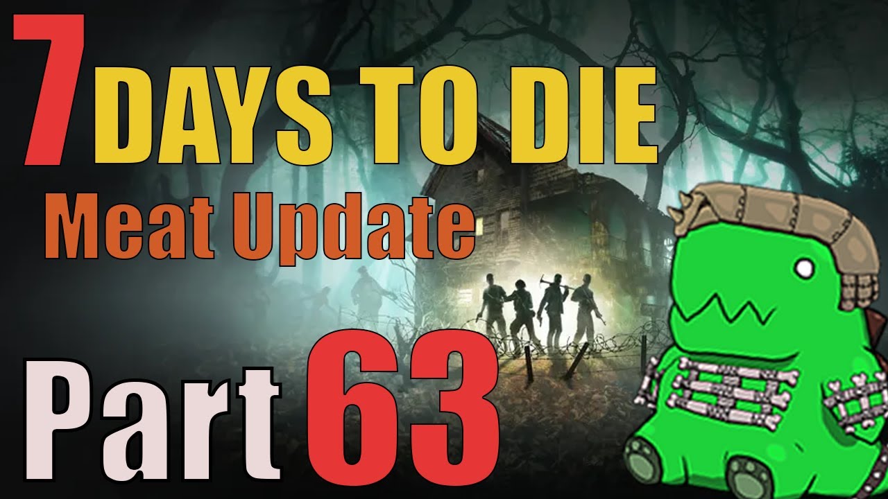 PieLicker Play 7 Days To Die Meat Update Part 63