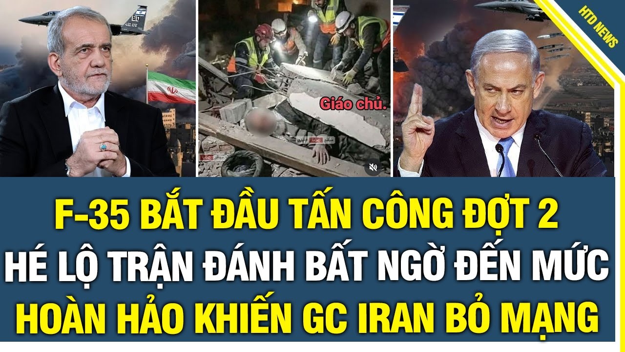 F-35 bắt đầu làn sóng tấn công đợt 2; Hé lộ trận đánh bất ngờ đến mức hoàn hảo khiến GC Iran bỏ mạng