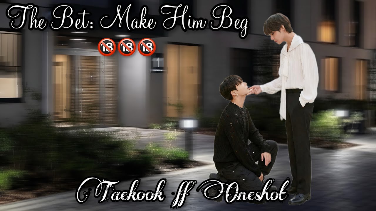 The Bet: Make Him Beg || TAEKOOK SPICY FF ONESHOT🔞