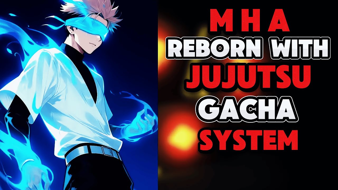 What if I Was Reborn in MHA with JUJUTSU Gacha System? PART 1