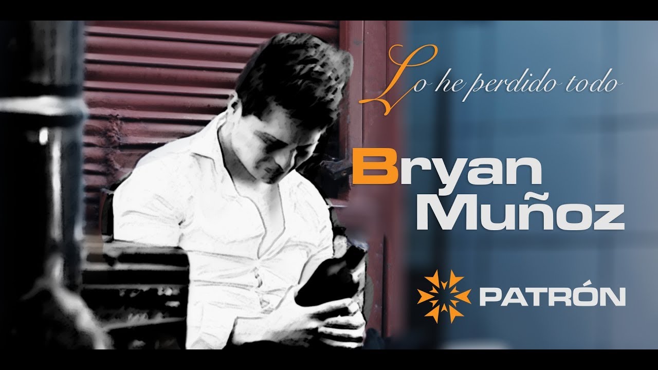 Lo he perdido todo - Bryan Mu&ntilde;oz