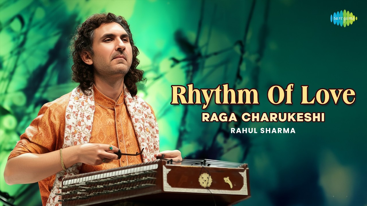 Raga Charukeshi | Rhythm Of Love | Rahul Sharma | Relaxing Santoor Music | Classical Instrumental