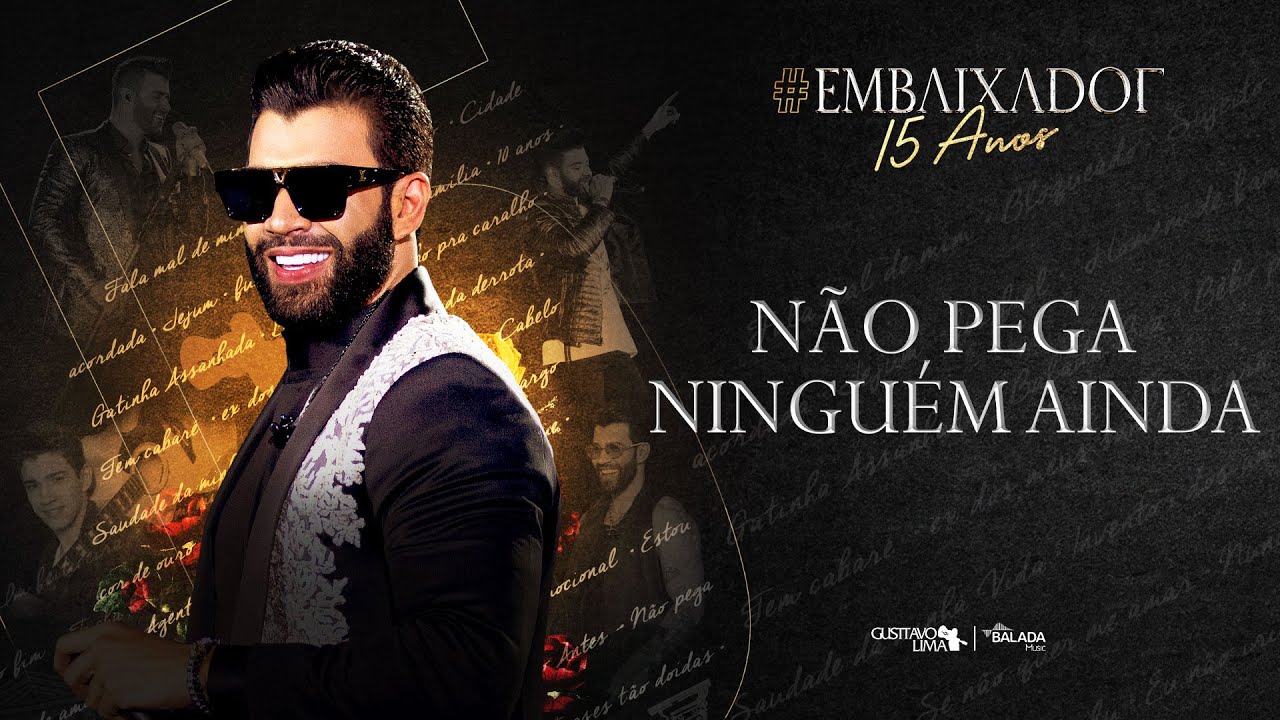 Gusttavo Lima - N&atilde;o Pega Ningu&eacute;m Ainda #Embaixador15Anos