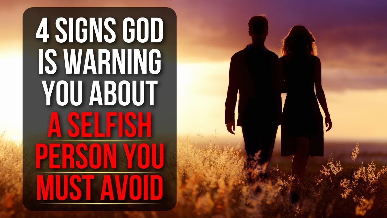God Is Telling You to Avoid a Selfish Person If . . .