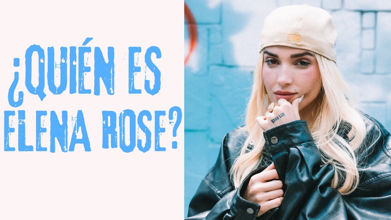 ¿Quién es ELENA ROSE? - Historia