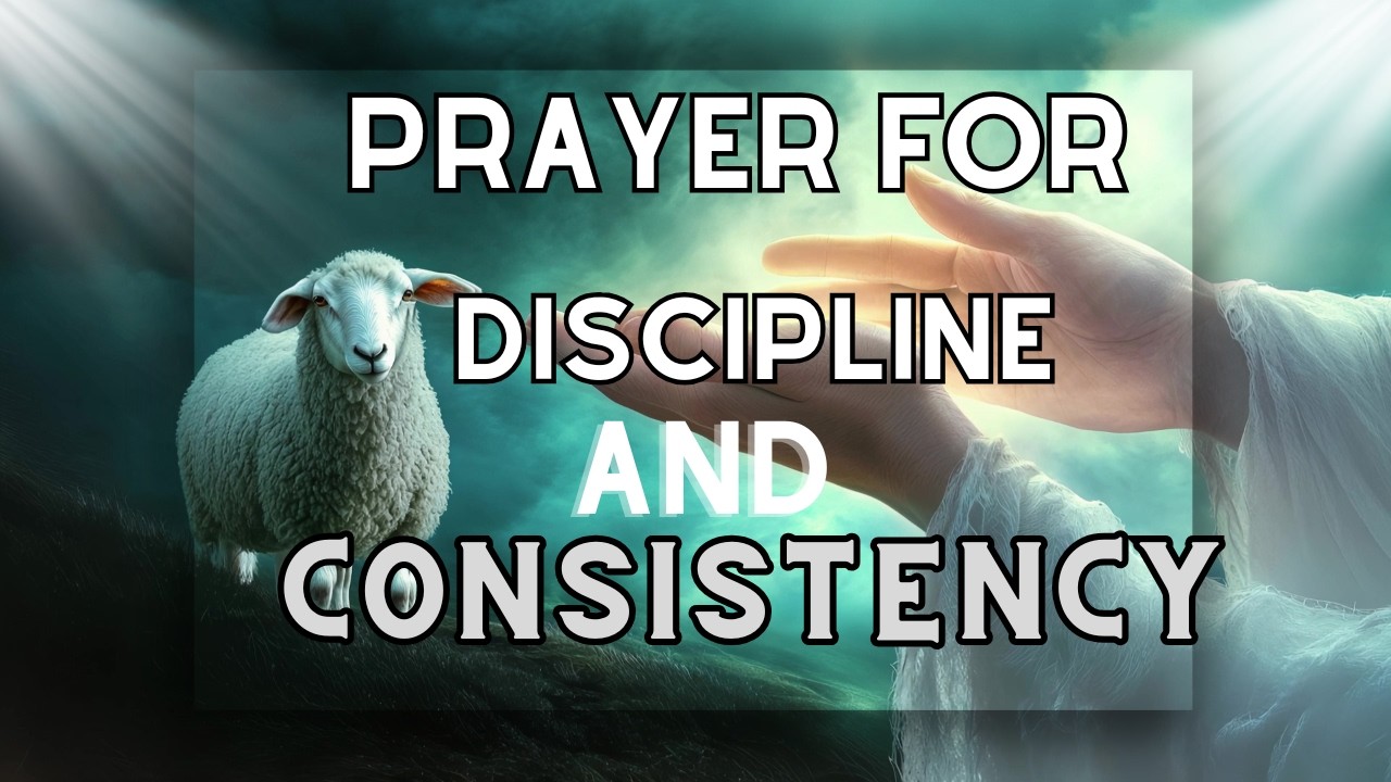 Prayer For Discipline and Staying Spiritually Consistent