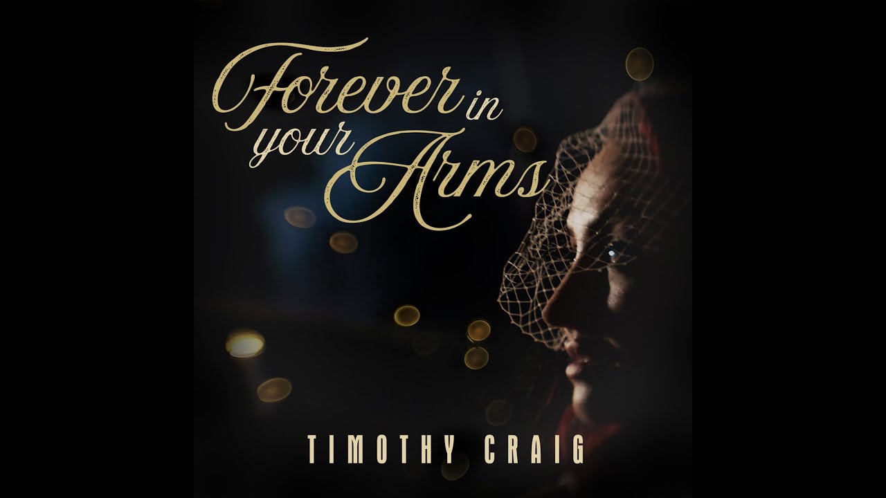 Timothy Craig - Forever in Your Arms (Official Music Video)