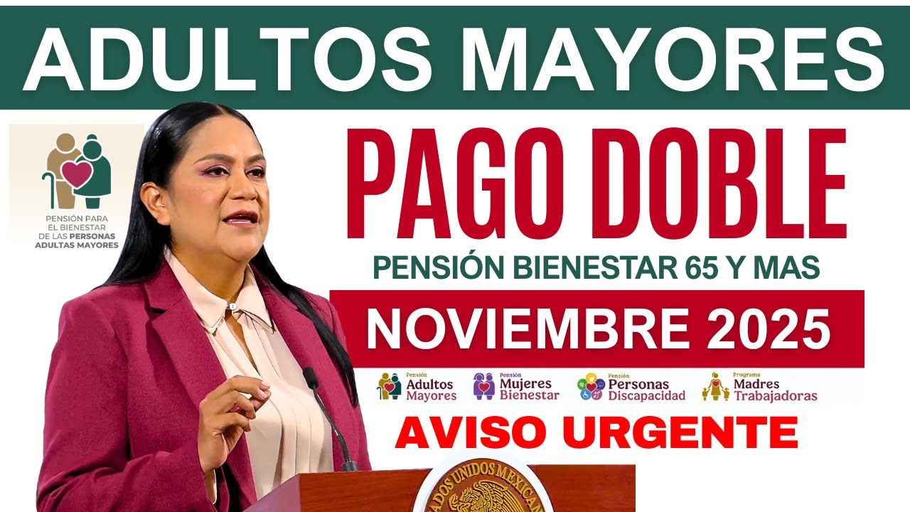 💥DOBLE DEP&Oacute;SITO EN NOVIEMBRE 2025ADULTOS MAYORES 65 y M&Aacute;S PENSI&Oacute;N BIENESTAR🚨