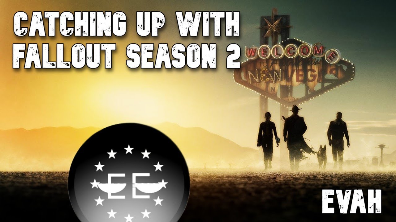 (VOD) PART 1: Catching Up With Fallout Season 2 (EVAH)