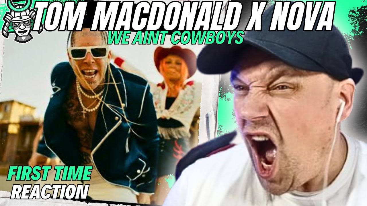 YEE HAW TOM MACDONALD Is Back & He's Brought NOVA Along in We Aint Cowboys!  [ Reaction ] | UK 🇬🇧