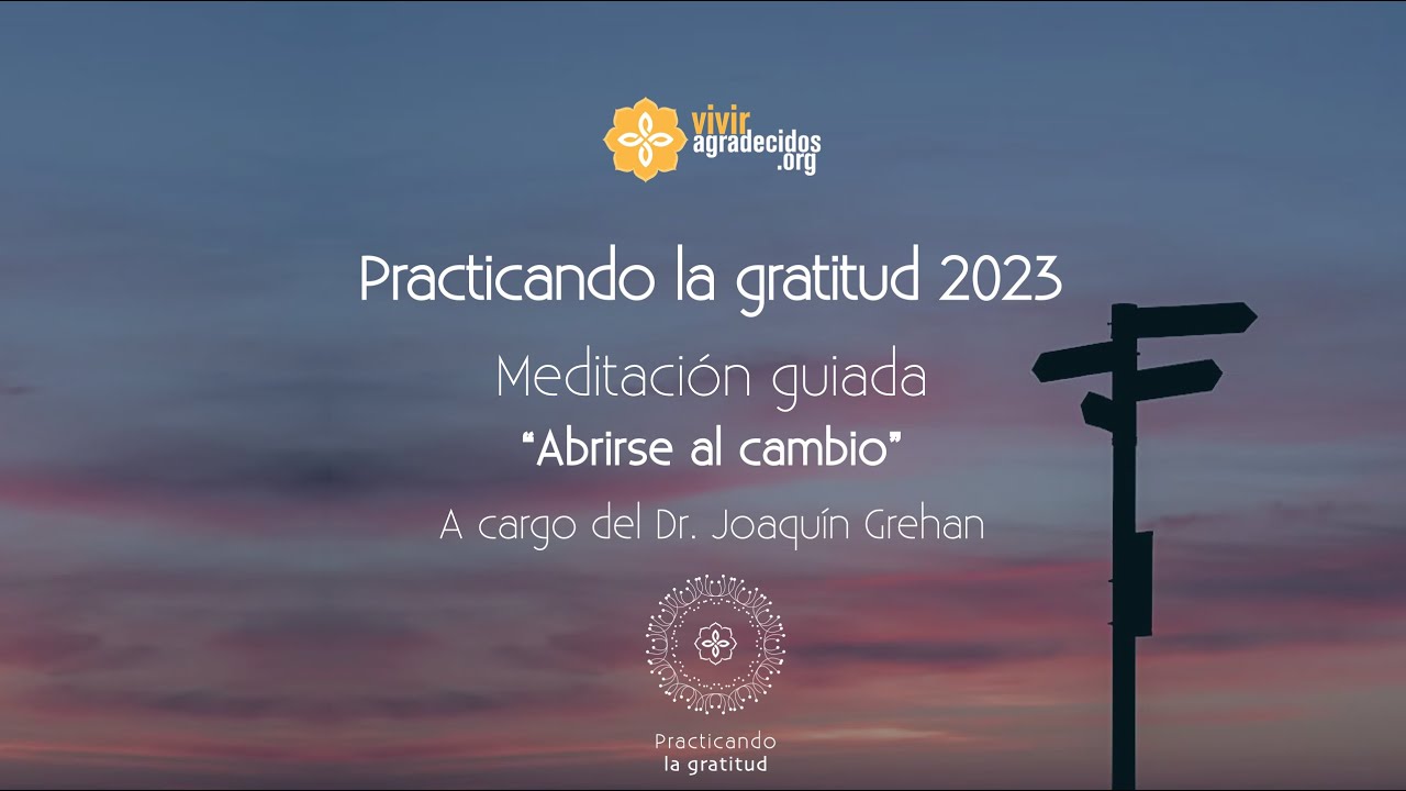Meditación guiada: Abrirse al cambio, por el Dr. Joaquín Grehan