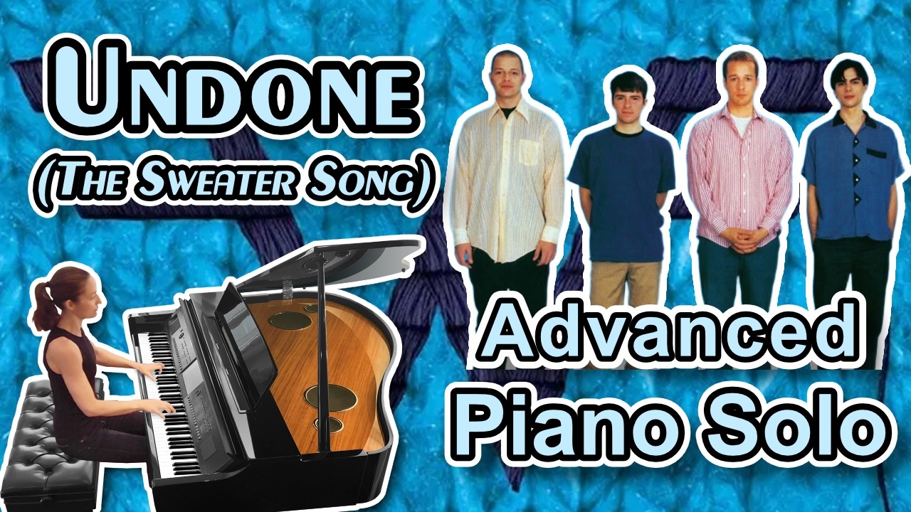Undone - The Sweater Song (Weezer) - Advanced Piano Sheet Music