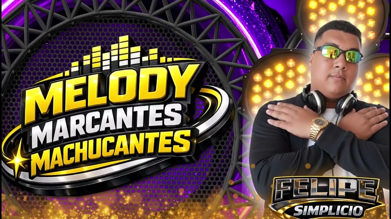 Dj felipe simplicio Melody marcantes Machucantes 2026