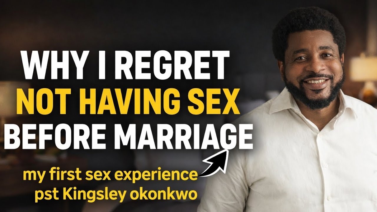 WHY I REGRET NOT HAVING SEX BEFORE MARRIAGE 💔 | | Pst Kingsley okonkwo 