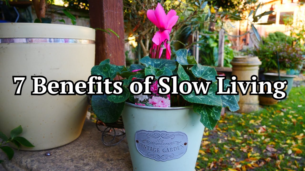 Slow Living Benefits | My 7 Tips For A Slow Life | Simple Living