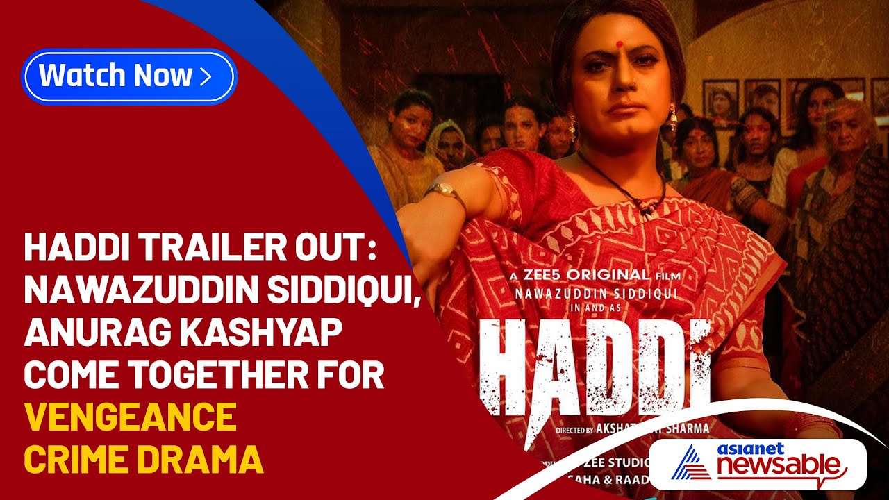 Haddi trailer out: Nawazuddin Siddiqui, Anurag Kashyap come together for vengeance crime drama