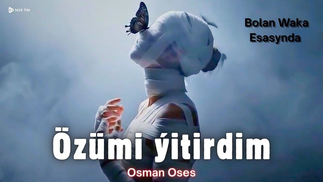 Osman Oses - &Ouml;z&uuml;mi &yacute;itirdim | OFFICIAL MUSIC VIDEO (Bolan Waka Esasynda)