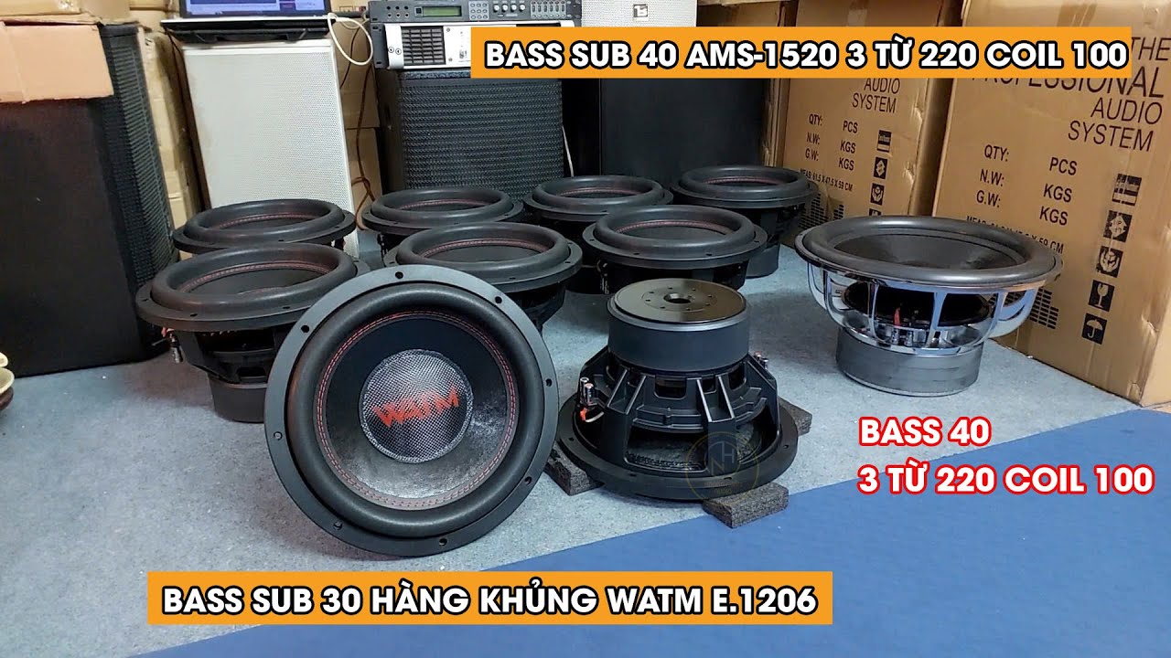 Bass Sub 30 WATM E1206. Bass Sub 40 3 từ 220 coil 100 AMS-1520 Về Rất Nhiều. Loa Bass Rời Hàng Khủng
