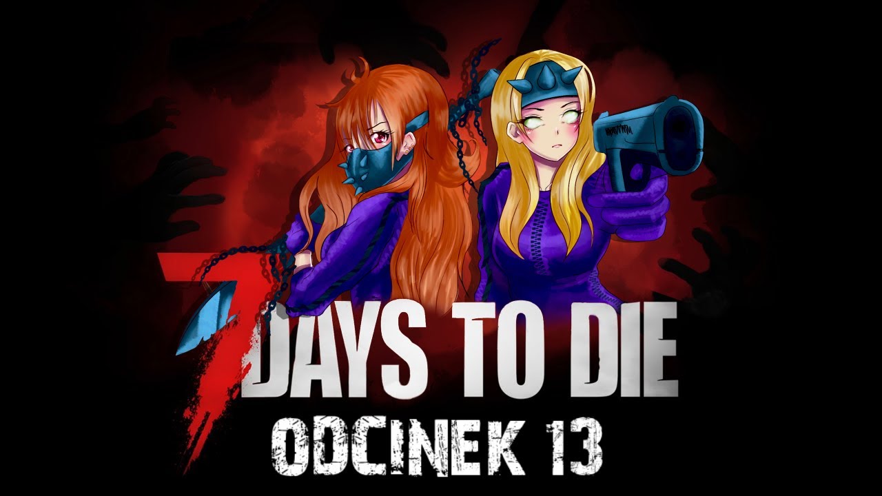 7 DAYS TO DIE PL z @IsaYuki 🧟‍♀️🧟‍♀️ #13 I jak ten nasz schron się prezentuje? | 4K | 2160p60