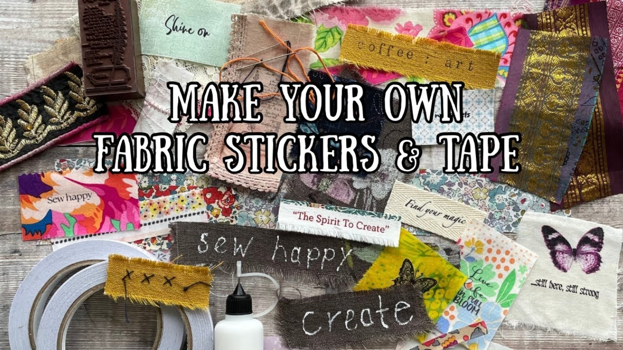 Make fabric tape & stickers from your scraps + ways to embellish them *writing *stamping *stitching