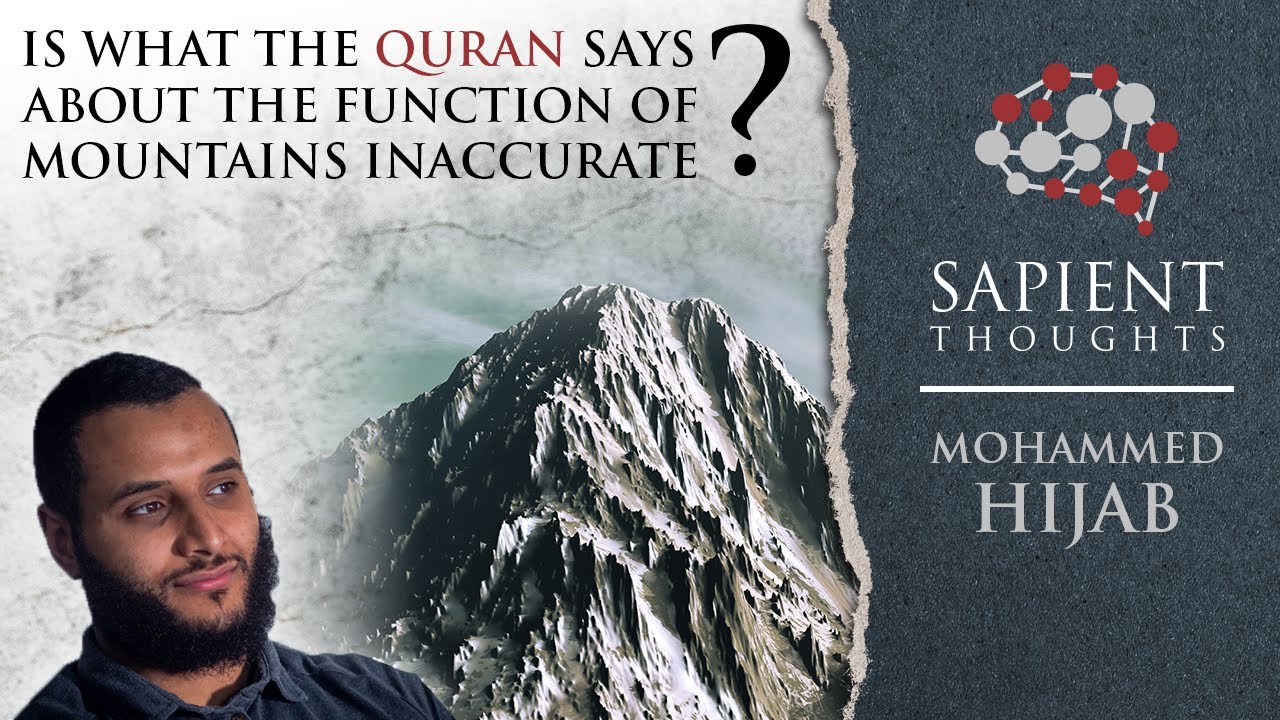 Sapient Thoughts #21: Is what the Quran says about the function of mountains inaccurate? | M. Hijab