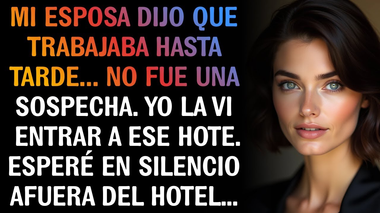 “TENGO QUE TRABAJAR HASTA TARDE”, PERO YO YA LA ESTABA ESPERANDO FRENTE AL HOTEL