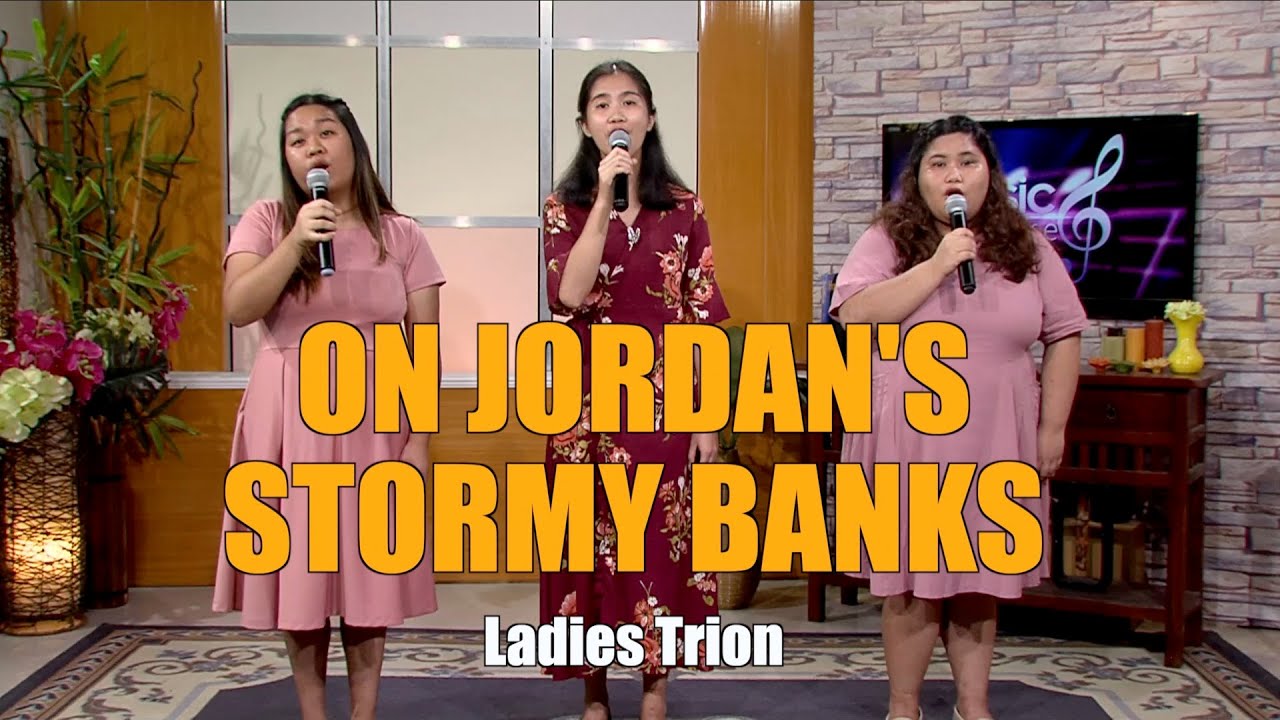 ON JORDAN'S STORMY BANKS | Ladies Trion