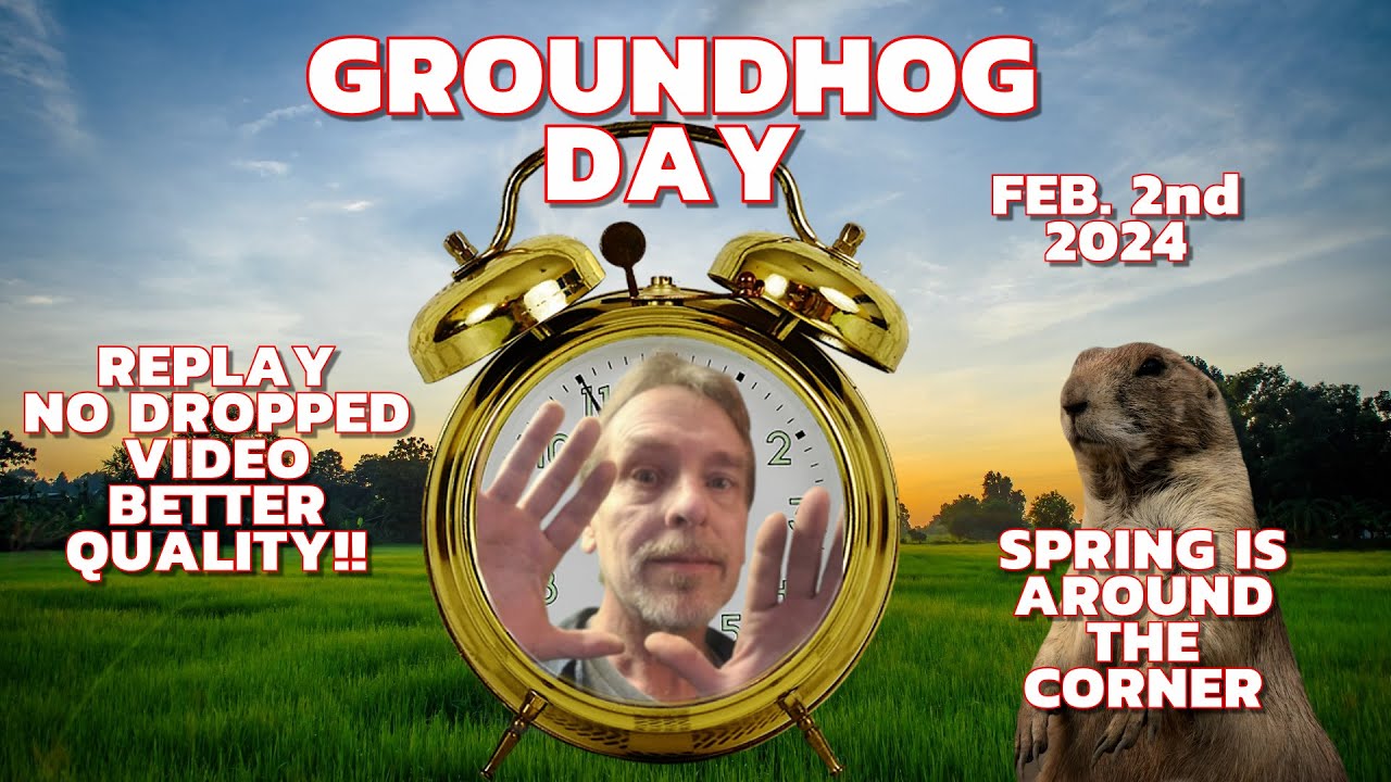 Groundhog Day 2024 Replay (since live stream had some signal issues)