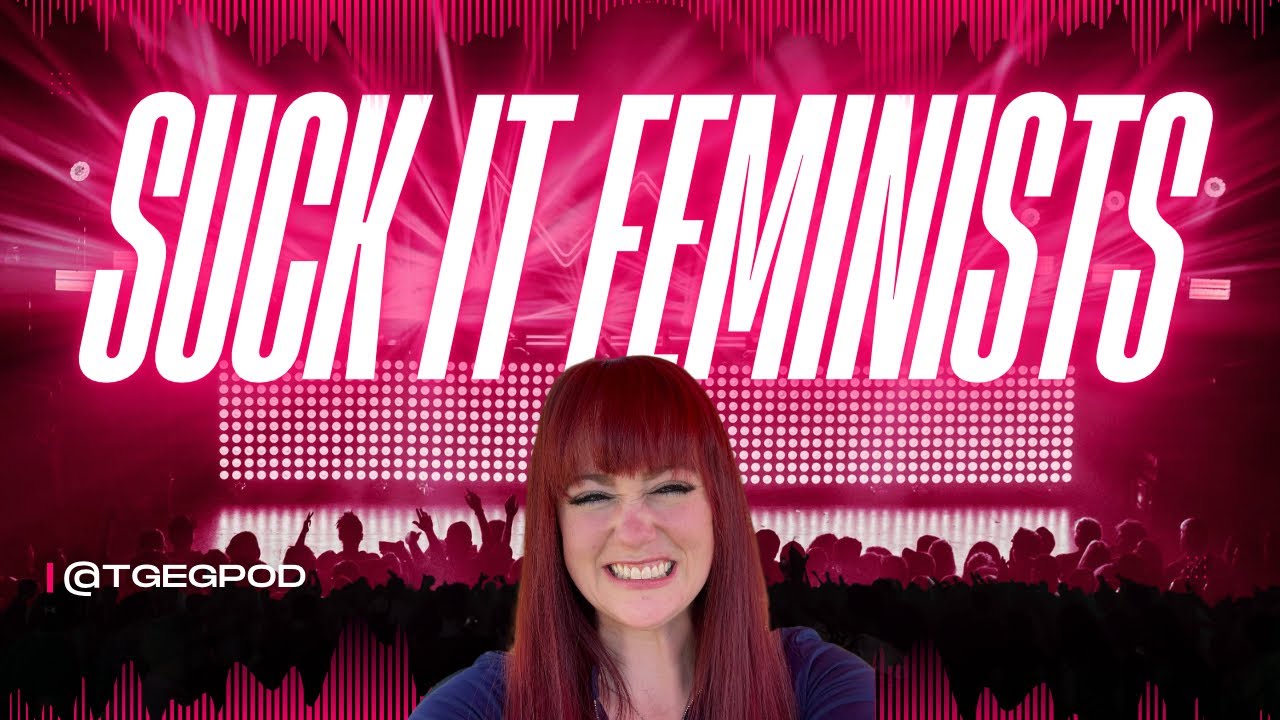 The Green Eyed Girl Podcast: Feminist Utopia - Suck It Feminists