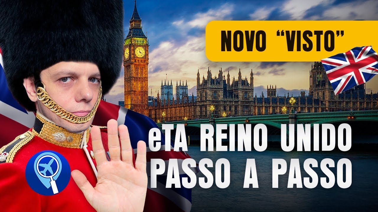Como emitir a autorização de viagem para entrar no Reino Unido passo a passo (ETA Reino Unido)