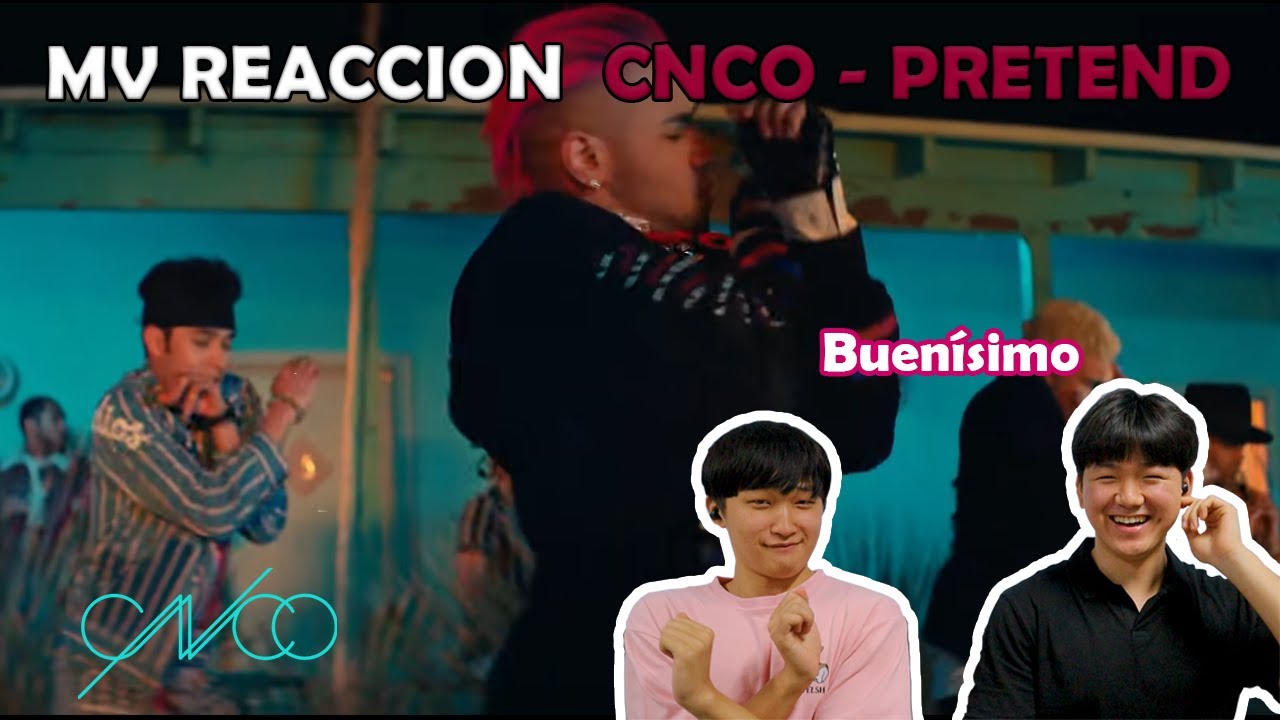 MV Reaccion!! CNCO -Pretend (Reaccion del Coreano)