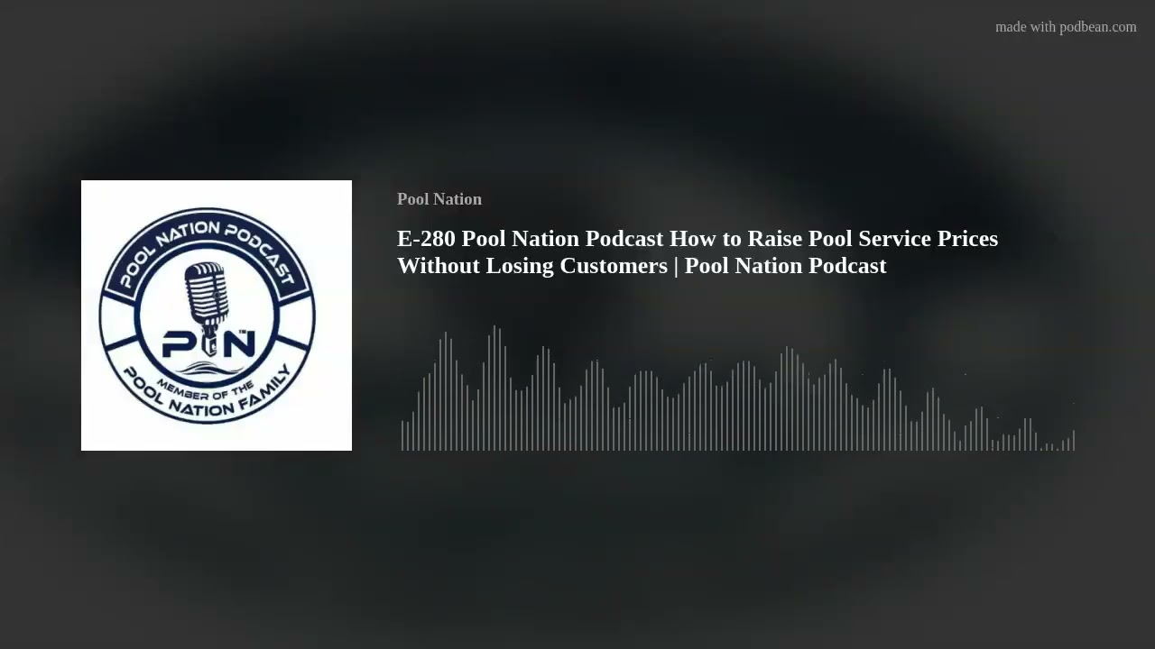 E-280 Pool Nation Podcast How to Raise Pool Service Prices Without Losing Customers | Pool Nation Po