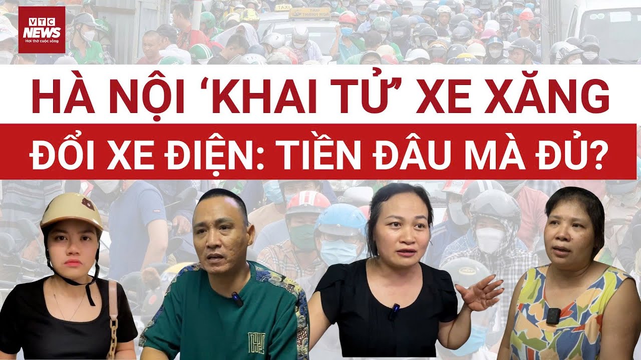 Hà Nội cấm xe xăng trong vành đai 1: Tranh cãi NÓNG, cần hỗ trợ dân bao nhiêu mới đủ đổi xe điện?