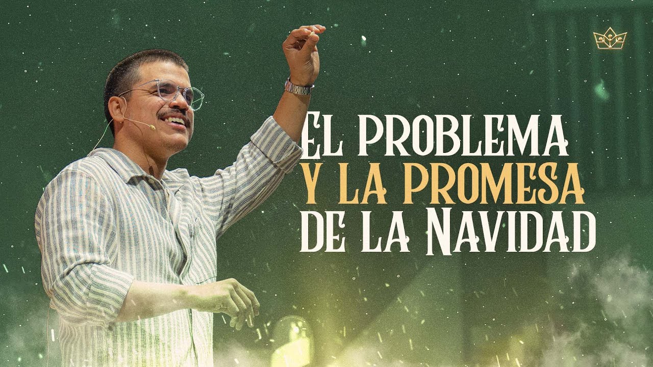 EL PROBLEMA Y LA PROMESA DE LA NAVIDAD | Ps. Josué Rincón