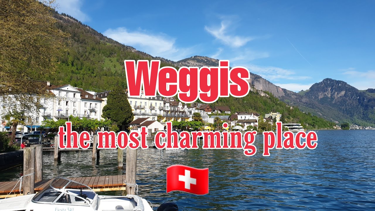 🏕 Weggis, the most charming place - Switzerland 🇨🇭