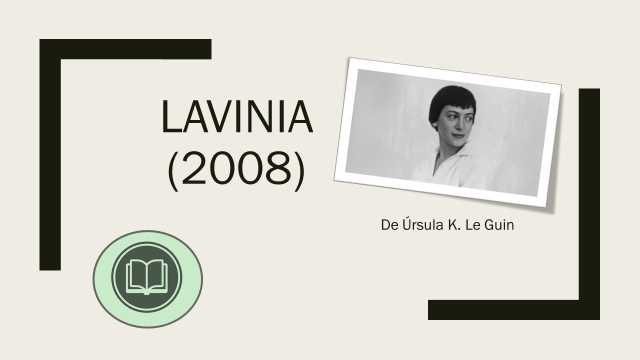 Obras para descubrir: Lavinia (2008) de Úrsula K. Le Guin.