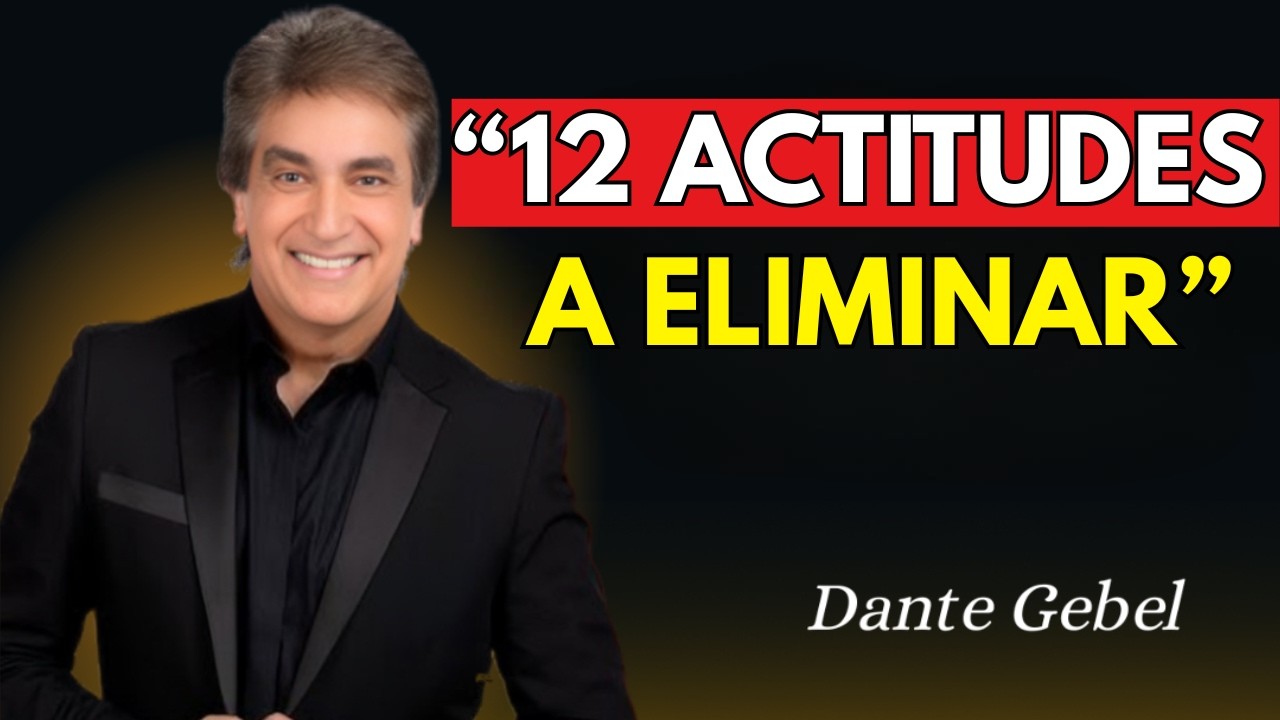 Estas 12 ACTITUDES Están ARRUINANDO tu VIDA | dante gebel