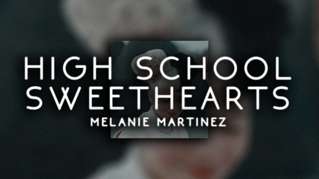melanie martinez - high school sweethearts ( s l o w e d )