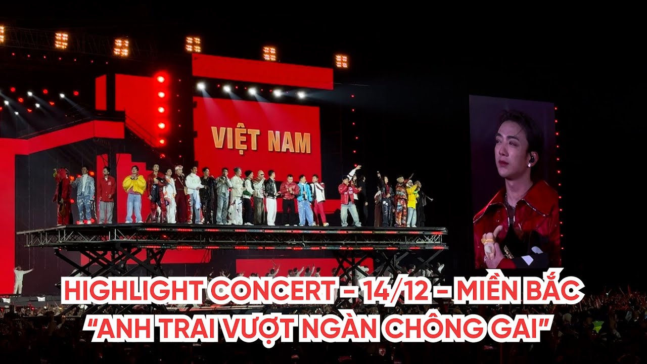 HIGHLIGHT CONCERT  “ANH TRAI VƯỢT NGÀN CHÔNG GAI” DAY 2 - MIỀN BẮC - 14/12